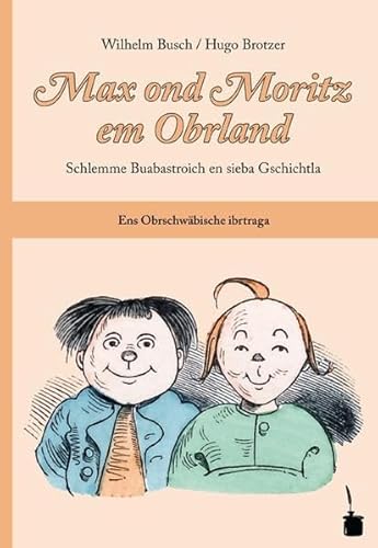 Imagen de archivo de Max ond Moritz em Obrland: Schlemme Buabastroich en sieba Gschichtla. Oberschwbisch a la venta por medimops