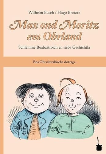 Stock image for Max ond Moritz em Obrland: Schlemme Buabastroich en sieba Gschichtla. Oberschwbisch for sale by medimops