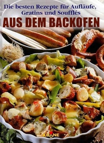 Beispielbild fr Aus dem Backofen. Die besten Rezepte fr Auflufe, Gratins und Souffles zum Verkauf von medimops