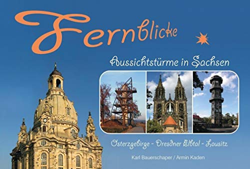 Beispielbild fr Fernblicke - Aussichtstrme in Sachsen - Band 2 Osterzgebirge - Dresdner Elbtal - Lausitz zum Verkauf von Buchpark