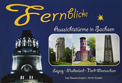 Beispielbild fr Fernblicke - Aussichtstrme in Sachsen - Band 3: Region Leipzig - Muldenland - Nord-Westsachsen zum Verkauf von medimops