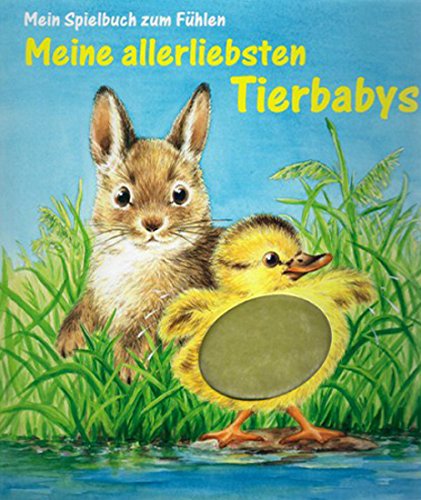 Stock image for Meine allerliebsten Tierbabys : mein Spielbuch zum Fhlen / Pappbilderbuch / Illustrationen: Ursula Weller ; Text: Anna Pfeiffer for sale by ralfs-buecherkiste