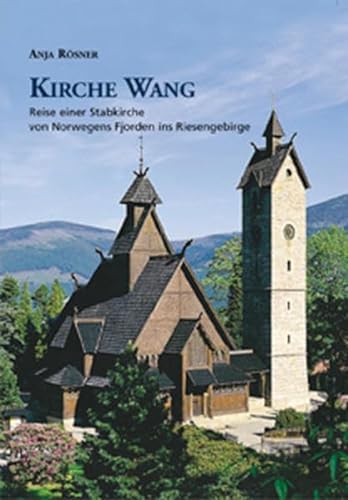 Beispielbild fr Kirche Wang: Reise einer Stabkirche von Norwegens Fjorden ins Riesengebirge zum Verkauf von medimops