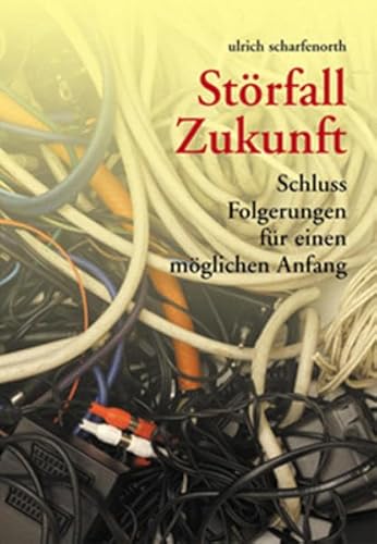 9783937507156: Strfall Zukunft: Schlussfolgerungen fr einen mglichen Anfang