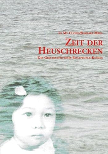 9783937507248: Zeit der Heuschrecken: Die Geschichte eines Boatpeople-Kindes