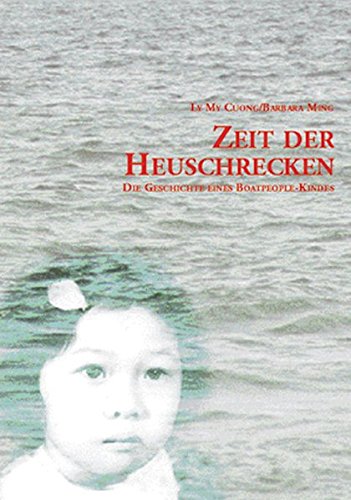 Stock image for Zeit der Heuschrecken: Die Geschichte eines Boatpeople-Kindes for sale by medimops