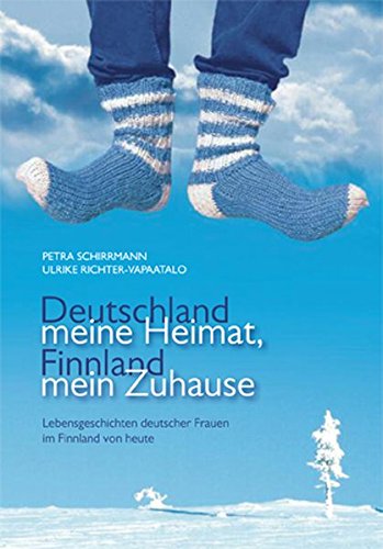 Beispielbild fr Deutschland meine Heimat, Finnland mein Zuhause: Lebensgeschichten deutscher Frauen im Finnland von heute zum Verkauf von medimops