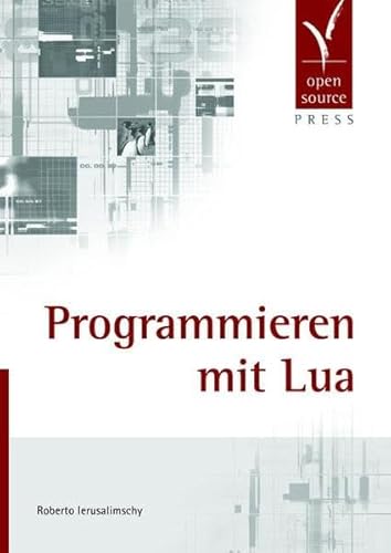 Imagen de archivo de Programmieren mit Lua Ierusalimschy, Roberto und Gherman, Dinu a la venta por Volker Ziesing