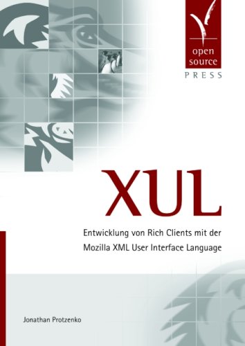 Beispielbild fr XUL. Entwicklung von Rich Clients mit der Mozilla XML User Interface Language. zum Verkauf von Steamhead Records & Books