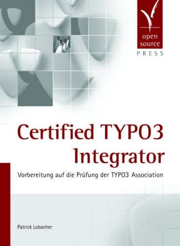 9783937514789: Certified TYPO3 Integrator: Vorbereitung auf die Prfung der TYPO3 Association