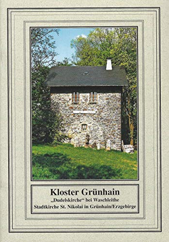 9783937517483: Kloster Grnhain im Erzgebirge. Die Grabsteinplatte fr Burkhard und Elisbeth von Elsterberg: Geschichtliches und Gegenwrtiges um die Dudelskirche. ... Nikolai von Grnhain. Johann Hermann Schein