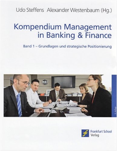 Stock image for Kompendium Management in Banking & Finance: Grundlagen und strategische Positionierung Band 1 for sale by Gerald Wollermann