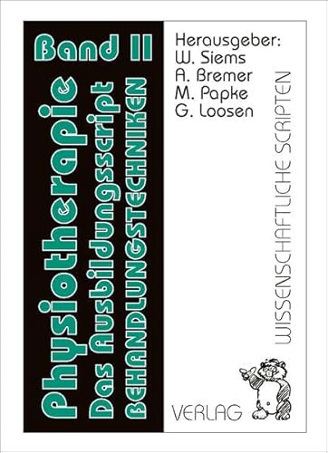 Physiotherapie Teil: Bd. 2., Behandlungstechniken - Siems, Werner, Andreas Bremer Matthias Papke u. a.