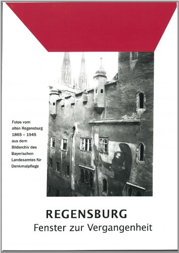 9783937527642: Regensburg. Fenster zur Vergangenheit: Fotos vom alten Regensburg 1865-1945 aus dem Bildarchiv des Bayerischen Landesamtes fr Denkmalpflege