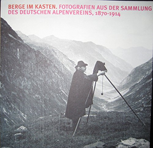 9783937530130: Berge im Kasten: Fotografien aus der Sammlung des Deutschen Alpenvereins, 1870-1914 (Livre en allemand)