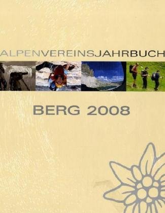 Berg 2008, Alpenvereinsjahrbuch Hrsg. v. Deutschen Alpenverein, München, Österreichischen Alpenve...