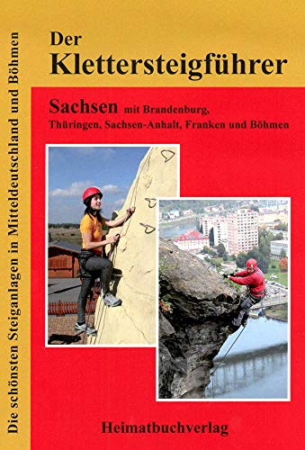 9783937537412: Der Klettersteigfhrer, Sachsen mit Thringen, Sachsen-Anhalt und Franken: Die schnsten Steiganlagen in Mitteldeutschland