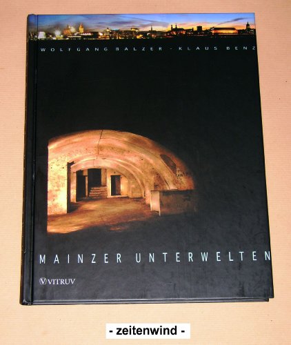 Mainzer Unterwelten : Entdeckungen des Untergründigen.