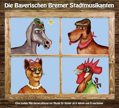 Stock image for Die Bayerischen Bremer Stadtmusikanten: Eine lustige Mrchenerzhlung mit Musik fr Kinder ab 6 Jahren und Erwachsene for sale by medimops