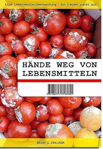 Beispielbild fr Hnde weg von Lebensmitteln: Lge Lebensmittelberwachung - Ein Insider packt aus zum Verkauf von medimops