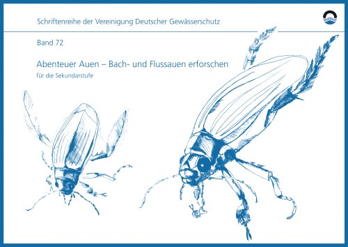 Abenteuer Auen - Bach- und Flussauen erforschenfür die Sekundarstufe - Vereinigung Deutscher Gewässerschutz e.V.