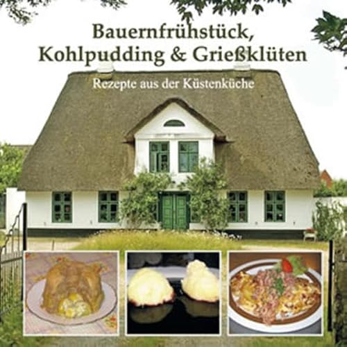 Beispielbild fr Bauernfrhstck, Kohlpudding & Grieklten: Rezepte aus der Kstenkche zum Verkauf von medimops