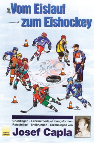 Beispielbild fr Vom Eislauf zum Eishockey: Grundlagen - Lehrmethoden - bungsformen - Ratschlge - Erklrungen - Erzhlungen zum Verkauf von medimops