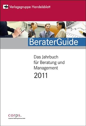 BeraterGuide 2011: Das Jahrbuch für Beratung und Mangement