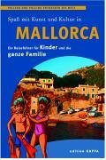Imagen de archivo de Spa mit Kunst und Kultur auf Mallorca: Ein Reisefhrer fr Kinder und die ganze Familie a la venta por medimops