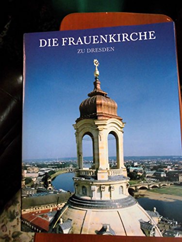 9783937602271: Die Frauenkirche zu Dresden: Werden, Wirkung, Wiederaufbau