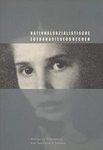 Stock image for Nationalsozialistische Euthanasieverbrechen - Beitrge zur Aufarbeitung ihrer Geschichte in Sachsen. for sale by Antiquariat BcherParadies