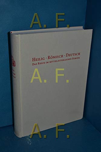 Beispielbild fr Heilig - Rmisch - Deutsch: Das Reich im mittelalterlichen Europa zum Verkauf von Thomas Emig