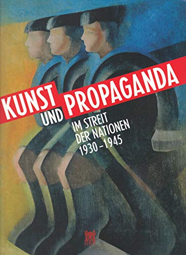Stock image for Kunst und Propaganda. Im Streit der Nationen 1930-1945 for sale by medimops