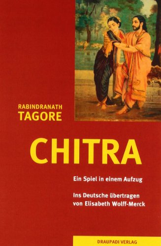 Chitra Ein Spiel in einem Aufzug - Tagore, Rabindranath