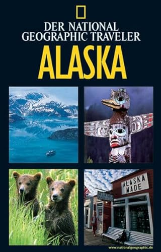 Alaska. Bob Devine. Fotogr. von Michael Melford. [Übers.: Dagmar Ahrens .] / Der National geographic traveler - Devine, Bob (Mitwirkender), Michael (Mitwirkender) Melford und Dagmar Ahrens