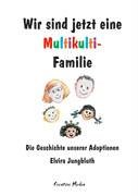 9783937609010: Wir sind jetzt eine Multikulti-Familie: Die Geschichte unserer Adoptionen