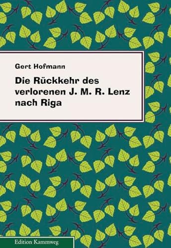 9783937654447: Die Rckkehr des verlorenen Jakob Michael Reinhold Lenz nach Riga