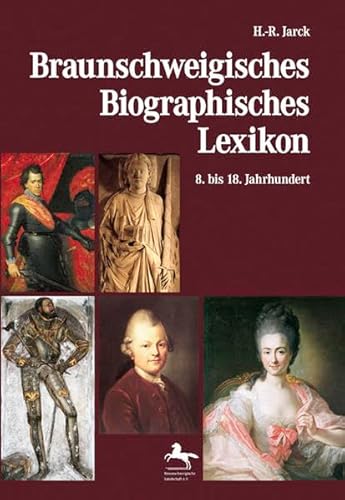 Braunschweigisches biographisches Lexikon. 8. bis 18. Jahrhundert - Jarck, Horst-Rüdiger (Herausgeber)