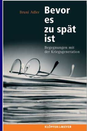 Beispielbild fr Bevor es zu spt ist. Begegnungen mit der Kriegsgeneration zum Verkauf von Versandantiquariat Felix Mcke