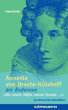 Annette von Droste-Hülshoff am Bodensee. 