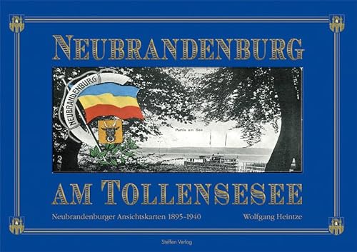 Neubrandenburg Am Tollensesee. Neubrandenburger Ansichtskarten Motive von 1895 bis 1940 - Heintze, Wolfgang