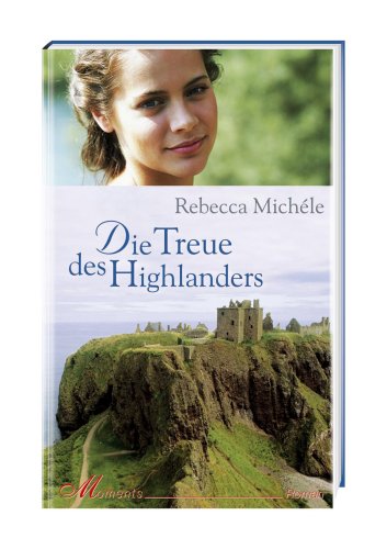 Beispielbild fr Die Treue des Highlanders Mich le, Rebecca zum Verkauf von tomsshop.eu