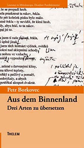 Beispielbild fr Aus dem Binnenland: Drei Arten zu bersetzen (Literatur in Mitteleuropa / Dresdner Poetikdozentur) zum Verkauf von medimops