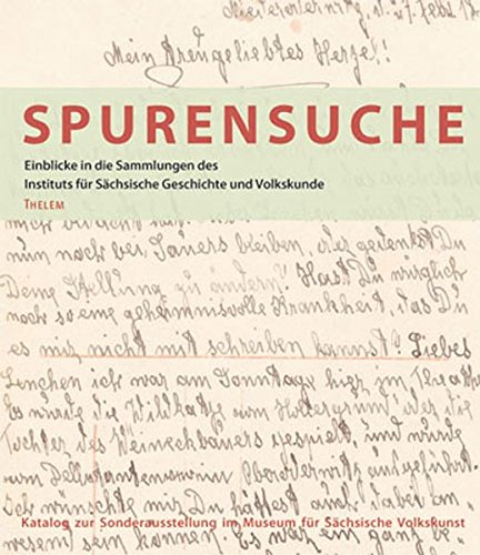 9783937672441: Spurensuche: Einfhrung in die Sammlungen des Instituts fr Schsische Geschichte und Volkskunde