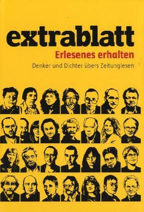 Beispielbild fr Extrablatt - Erlesenes erhalten. Dichter und Denker bers Zeitungslesen zum Verkauf von Gabis Bcherlager