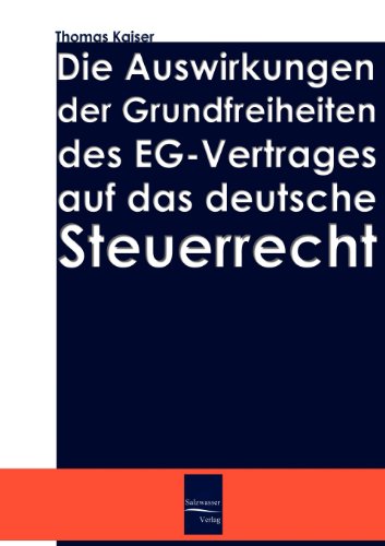 Beispielbild fr Die Auswirkungen der Grundfreiheiten des EG-Vertrages auf das deutsche Steuerrecht zum Verkauf von medimops