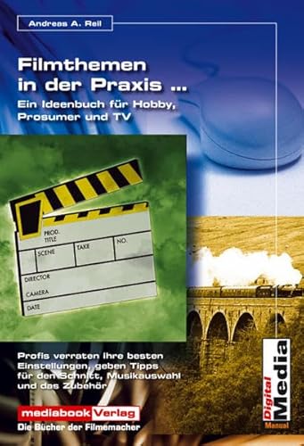 Beispielbild fr Filmthemen in der Praxis: Profis zeigen Ihnen die besten Einstellungen fr Urlaubs-, Reise-, Hochzeit-, Dokumentarfilme und TV-Beitrge zum Verkauf von medimops