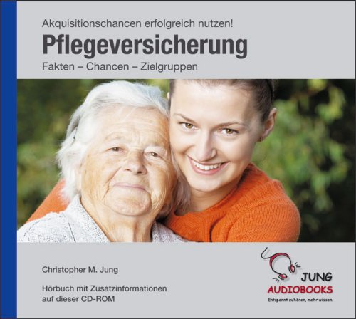 Stock image for Pflegeversicherung - Akquisitionschancen erfolgreich nutzen! Fakten - Chancen - Zielgruppen: Hrbuch mit Zusatzinformationen auf dieser CD-Rom for sale by medimops