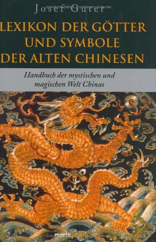 Lexikon der Götter und Symbole der alten Chinesen - Josef Guter