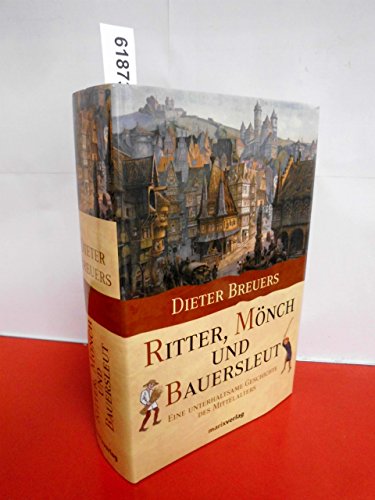 Stock image for Ritter, Mnch und Bauersleut. Eine unterhaltsame Geschichte des Mittelalters for sale by medimops